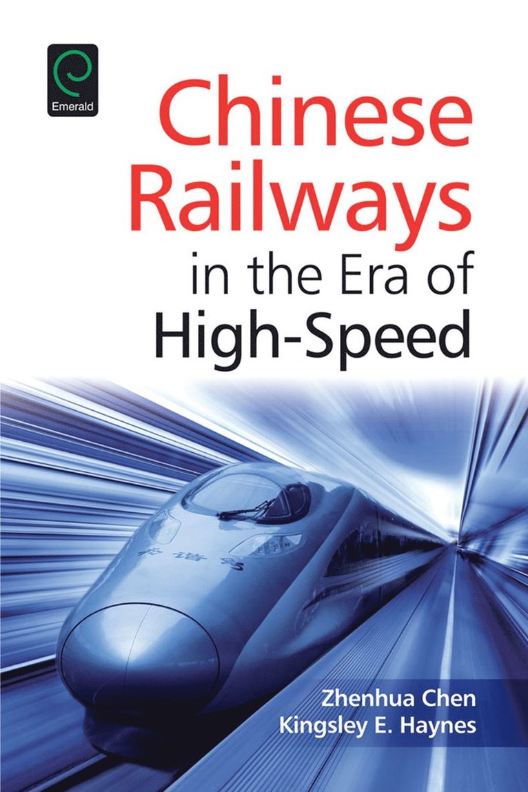 Zhenhua Chen, Kingsley E. Haynes - Chinese Railways in the Era of High Speed, Inbunden
