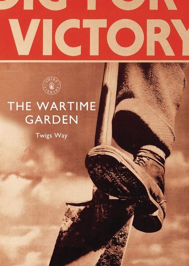 Twigs Way - Wartime Garden, Häftad