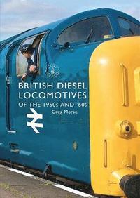 bokomslag British Diesel Locomotives of the 1950s and '60s