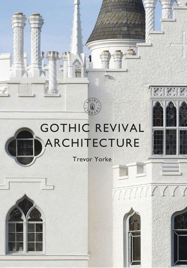 Trevor Yorke - Gothic Revival Architecture, Häftad