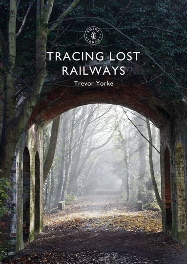 Trevor Yorke - Tracing Lost Railways, Häftad