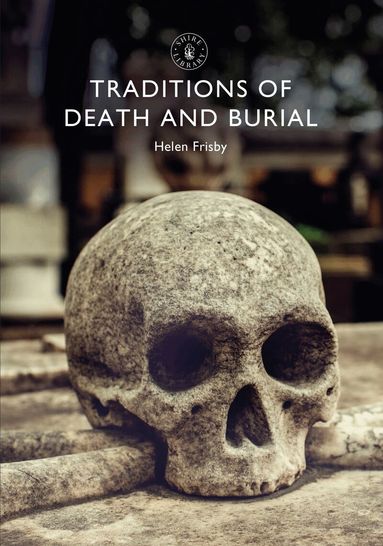 Helen Frisby - Traditions of Death and Burial, Häftad