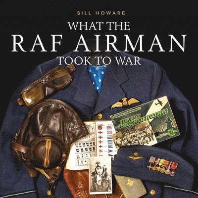 Bill Howard - What the RAF Airman Took to War, Häftad
