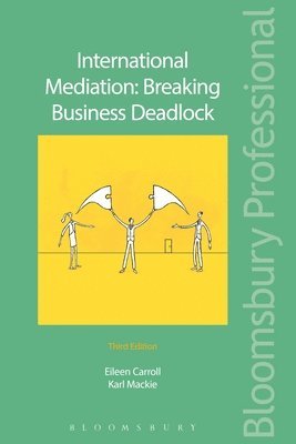 Eileen Carroll, KC (Hon), Karl Mackie CBE, CBE Mackie, Karl, Kc (Hon) Eileen Carroll, Karl MacKie, KC (Hon) Eileen Carroll, Karl Mackie - International Mediation: Breaking Business Deadlock, Häftad