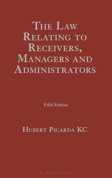 Hubert Picarda KC KC - Law Relating to Receivers, Managers and Administrators, Inbunden