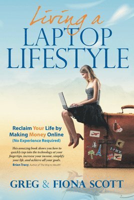 Greg Scott, Fiona Scott - Living a Laptop Lifestyle, Häftad