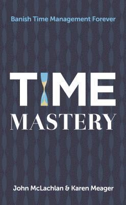 John McLachlan, Karen Meager, John Mclachlan - Time Mastery, Häftad
