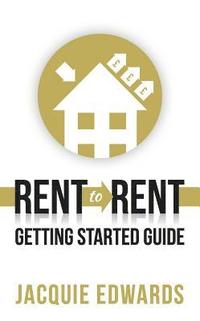 bokomslag Rent to Rent: Getting Started Guide
