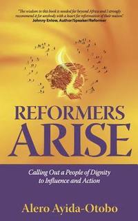 bokomslag Reformers arise - calling out a people of dignity to influence and action