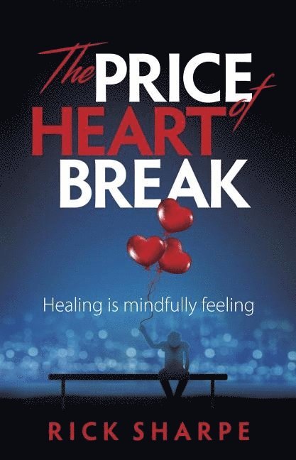 Price of heartbreak - healing is mindfully feeling