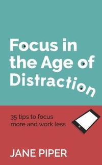 bokomslag Focus in the Age of Distraction