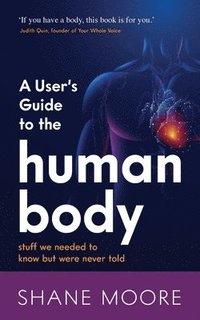 bokomslag A Users Guide to the Human Body