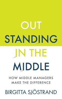 Outstanding in the Middle: How Middle Managers Make the Difference