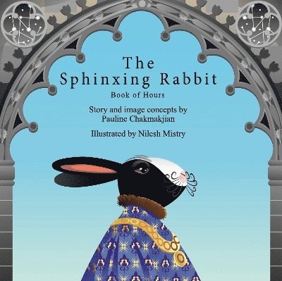 Chakmakjian, P: The Sphinxing Rabbit: Book of Hours