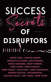 bokomslag Success Secrets Of Disruptors