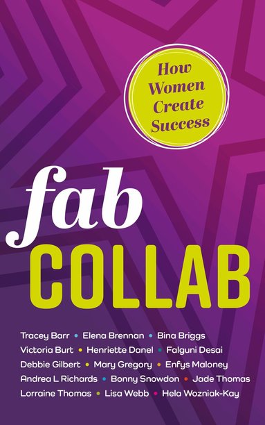 Hela Wozniak-Kay, Debbie Gilbert, Lorraine Thomas, Henriette Danel, Andrea L Richards, Tracey Barr, Jade Thomas, Elena Brennan, Bina Briggs, Mary Gregory, Enfys Maloney, Falguni Desai, Lisa Webb, Bonny Snowdon, Victoria Burt, Mindy Gibbins-Klein - Fab Collab, Häftad