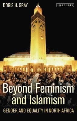 bokomslag Beyond Feminism and Islamism Gender and Equality in North Africa