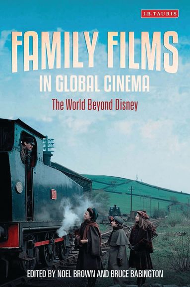 Noel Brown, Bruce Babington - Family Films in Global Cinema, Inbunden