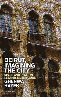 bokomslag Beirut, Imagining the City