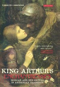 bokomslag King Arthur's Enchantresses