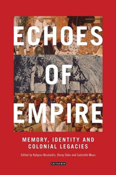 Kalypso Nicolaïdis, Berny Sebe, Gabrielle Maas - Echoes of Empire, Inbunden