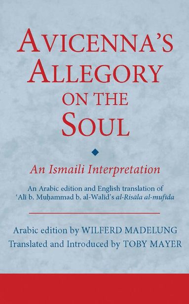 Wilferd Madelung - Avicenna's Allegory on the Soul, Inbunden