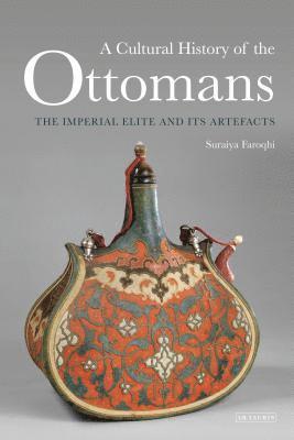 bokomslag A Cultural History of the Ottomans