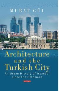 bokomslag Architecture and the Turkish City