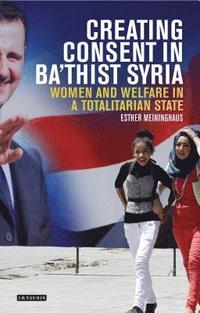 bokomslag Creating Consent in Ba'thist Syria