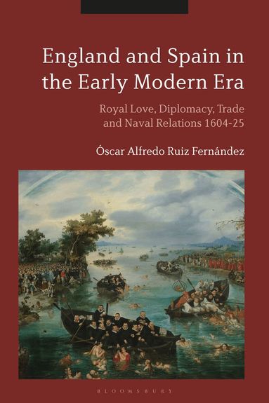 Óscar Alfredo Ruiz Fernández - England and Spain in the Early Modern Era, Inbunden
