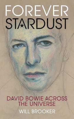Forever Stardust: David Bowie Across the Universe
