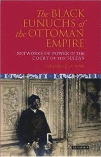 bokomslag The Black Eunuchs of the Ottoman Empire