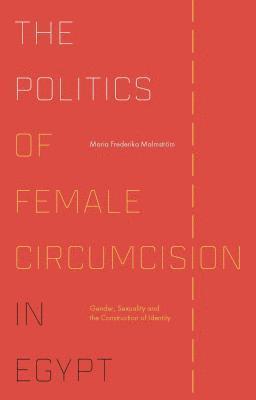 bokomslag The Politics of Female Circumcision in Egypt