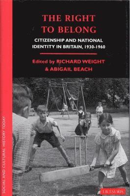 bokomslag The Right to Belong: Citizenship and National Identity in Britain 1930-1960