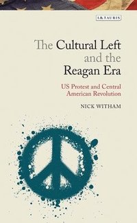 bokomslag The Cultural Left and the Reagan Era