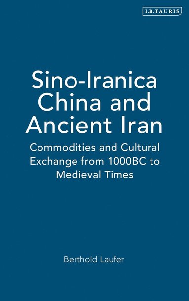 bokomslag Sino-Iranica: China and Ancient Iran: Commodities and Cultural Exchange from 1000BC to Medieval Times
