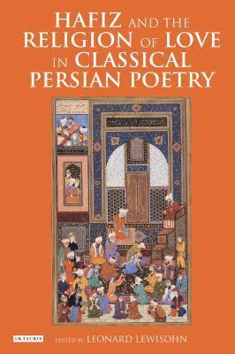 bokomslag Hafiz and the Religion of Love in Classical Persian Poetry