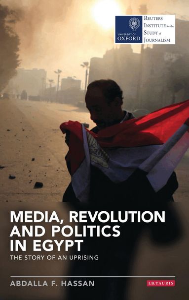 Abdalla F. Hassan - Media, Revolution and Politics in Egypt, Häftad
