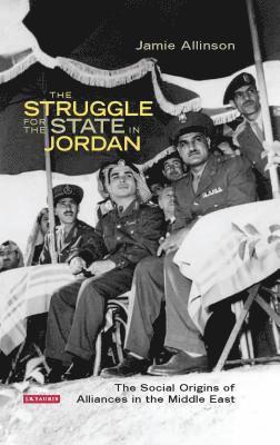 Jamie Allinson - The Struggle for the State in Jordan, Inbunden