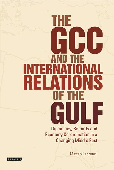 Matteo Legrenzi - GCC and the International Relations of the Gulf, Häftad