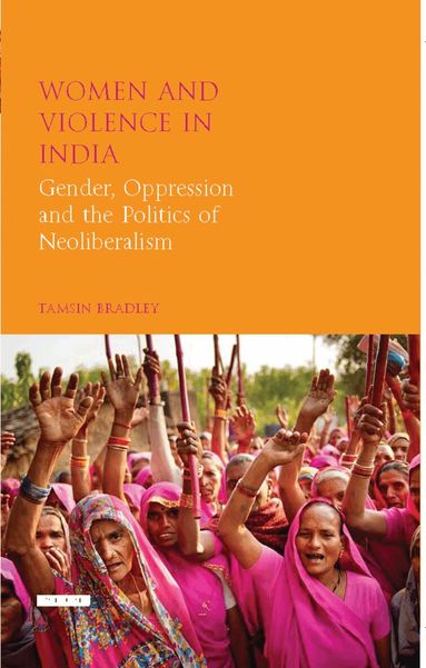 Tamsin Bradley - Women and Violence in India, Inbunden