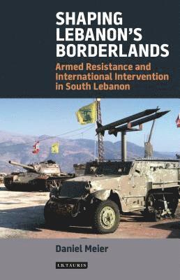 Daniel Meier - Shaping Lebanon's Borderlands, Inbunden