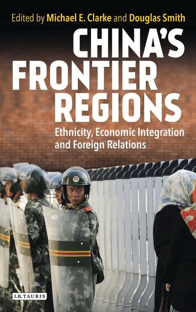 Doug Smith, Michael E. Clarke - China’s Frontier Regions, Inbunden