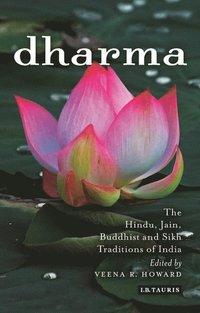 bokomslag Dharma - the hindu, buddhist, jain and sikh traditions of india