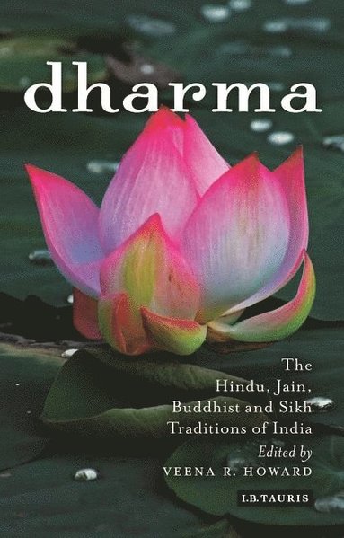 bokomslag Dharma - the hindu, buddhist, jain and sikh traditions of india