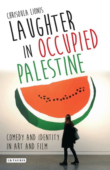 Chrisoula Lionis - Laughter in Occupied Palestine, Inbunden