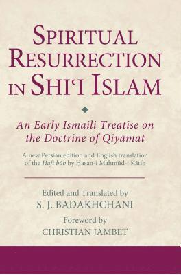 S. J. Badakhchani, S J Badakhchani - Spiritual Resurrection in Shi'i Islam, Inbunden