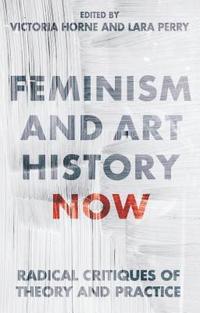 bokomslag Feminism and Art History Now