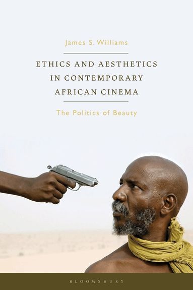 James S. Williams, Lúcia Nagib - Ethics and Aesthetics in Contemporary African Cinema, Inbunden