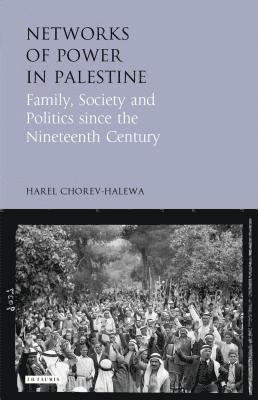 bokomslag Networks of Power in Palestine: Family, Society and Politics Since the Nineteenth Century